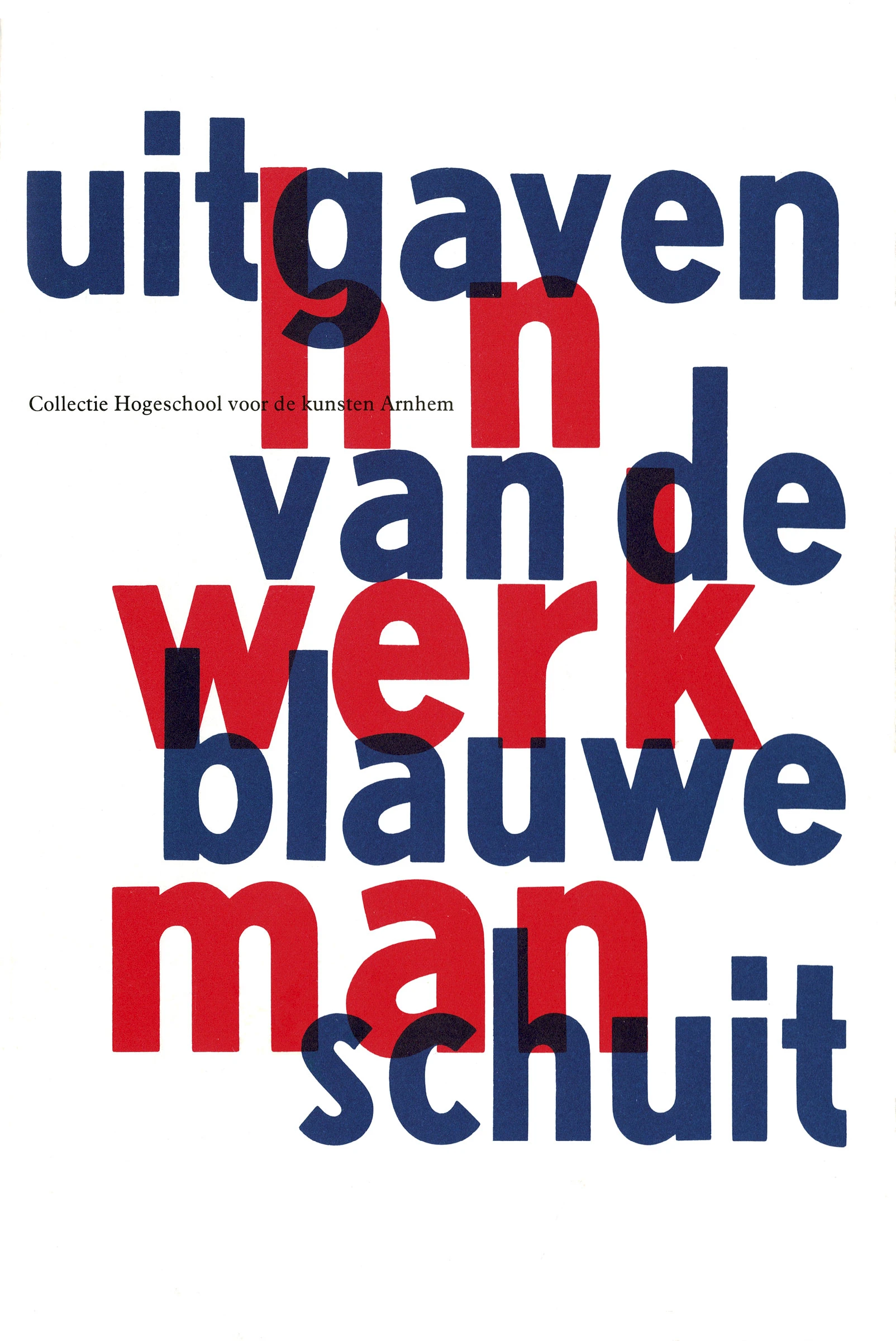 Uitgaven van de Blauwe Schuit - Selectie en overzicht van het werk van Nicolaas Hendrik Werkman - omslag · grafisch vormgegeven door Sanne Beeren